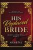 His Replaced Bride: Replaced Bride Billionaire Romance