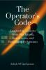 The Operator’s Code: Leadership Lessons from War Rooms Boardrooms and Everything in Between