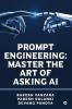 Prompt Engineering: Master the Art of Asking AI