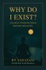 WHY DO I EXIST ?: ANCIENT WISDOM BEFORE RELIGION