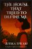 THE HOUSE THAT TRIED TO DEFINE ME: A daughter’s fight to reclaim her voice