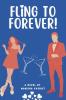 Fling to Forever!: A sizzling strangers to lovers romantic comedy.