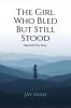 The Girl Who Bled But Still Stood: Based on true story