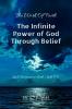 The Infinite Power of God Through Belief: Lord “Increase our faith.” Luke 17:5