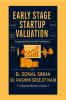 EARLY-STAGE STARTUP VALUATION: How to Value Your Startup When You Have Little to Show but Big Dreams to Fund