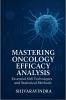 Mastering Oncology Efficacy Analysis: Essential SAS Techniques and Statistical Methods: Practical Applications for Efficacy Data and Tumor Assessment