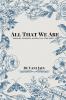 All That We Are: Moments Memories and the Love That Built Us