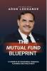 The Mutual Fund Blueprint: 10 SECRETS OF SUCCESSFUL FINANCIAL PLANNING AND INVESTMENT