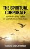 The Spiritual Corporate: From Chaos to Clarity—The New DIY Code for Professional Breakthrough