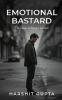 Emotional Bastard: The Chaos of Being a huMan