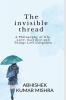 The invisible thread: A philosophy of life love sacrifice and things left unspoken