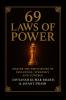 69 Laws of Power: Power is not given — it is taken. For centuries kings emperors generals and political leaders have mastered timeless principles to control nations win wars and command loyal...