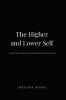 The Higher and Lower Self: Unlock Your Inner Power and Manifest Your Dreams