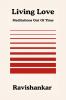 Living Love: Meditations Out Of Time