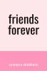 Friends forever: A book filled with fun  madness and chaos!