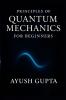 Principles Of Quantum Mechanics for beginners