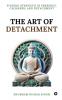 The Art of Detachment: Finding Strength in Presence Calmness and Detachment