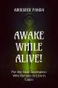 AWAKE WHILE ALIVE!: For the Next Generation Who Refuses to Live in Cages