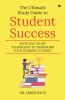 The Ultimate Study Guide to Student Success: Effective Study Techniques to Transform Your Learning Journey