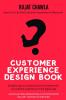 CUSTOMER EXPERIENCE DESIGN BOOK : SIMPLEST WAY TO UNDERSTAND THE FUNDAMENTALS OF CUSTOMER EXPERIENCE IN THE DIGITAL AGE
