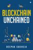 Blockchain Unchained: Understanding Blockchain from the Ground Up