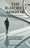 The Ignored Mirror: Reflections as Life's Compass
