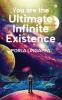 You are the Ultimate Infinite Existence