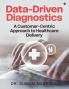 Data-Driven Diagnostics: A Customer-Centric Approach to Healthcare Delivery