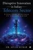 Disruptive Innovation in Indian Telecom Sector: A Case Study of Reliance Jio Infocomm Limited