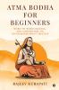 Atma Bodha for Beginners: Word-to-Word Meaning and Commentary on ?di ?a?kar?c?rya’s Treatise