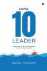 Level 10 Leader: Master the 10 Wins to Transform Spirit Heart and Mind