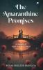 The Amaranthine Promises: A Journey of Love Lost and Found