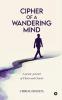 Cipher of a Wandering Mind: A poetic journal of Chaos and Clarity