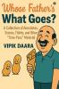 Whose Father’s What Goes?: A Collection of Anecdotes Stories Titbits and Other “Time-Pass” Material