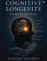 COGNITIVE LONGEVITY: Un-ageing your brain