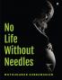 No Life Without Needles: -