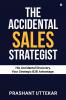 The Accidental Sales Strategist: His Accidental Discovery. Your Strategic B2B Advantage.