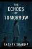 The Echoes of Tomorrow.: A story of Humanity Reclaimed