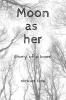 Moon as her: Story of a lover!