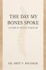 THE DAY MY BONES SPOKE: A STORY OF SILENT STRENGTH
