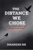 THE DISTANCE WE CHOSE: A Story of Love Silence and the Words Left Unsaid