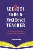 SECRETS to be a Next Level TEACHER: A Journey to Inspire Connect and Transform!