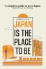 Japan is the place to be: A complete guide to go to Japan- Not just how to go?how to belong