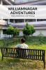 WILLIAMNAGAR ADVENTURES: Notes Reflections Writings and Songs