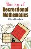 THE JOY OF RECREATIONAL MATHEMATICS