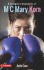 A Complete Biography of M.C. Mary Kom