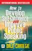 How to Develop Self Confidence and Improve Public Speaking