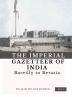 The Imperial Gazetteer of India (Vol 7) Bareilly to Berasia