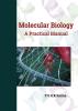 MOLECULAR BIOLOGY A Practical Manual