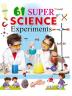 61 Super Science Experiments